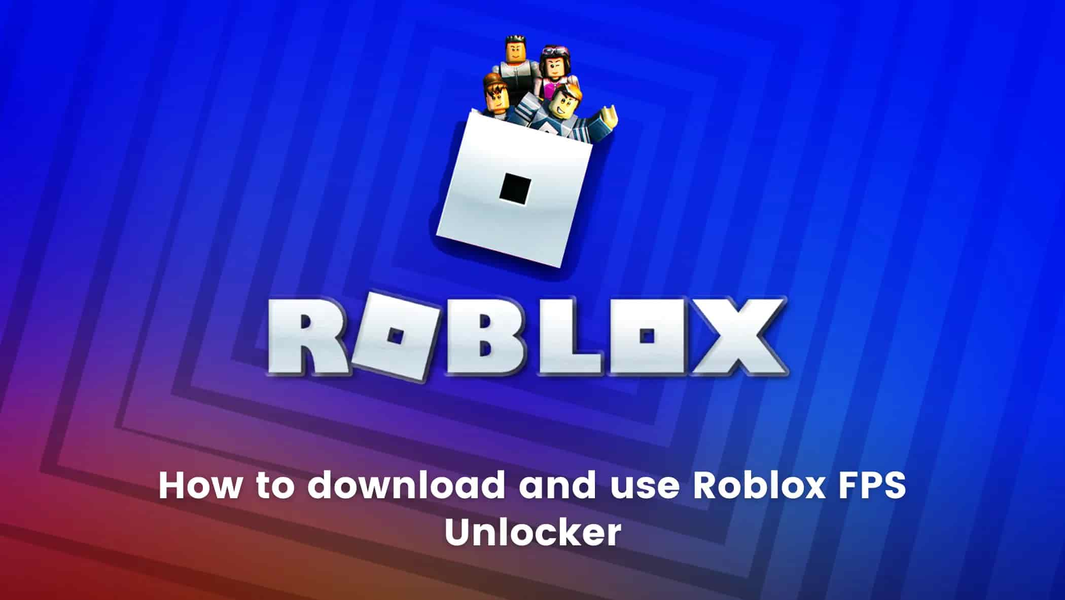 Using Roblox FPS Unlocker To Get 100% Gaming Potential