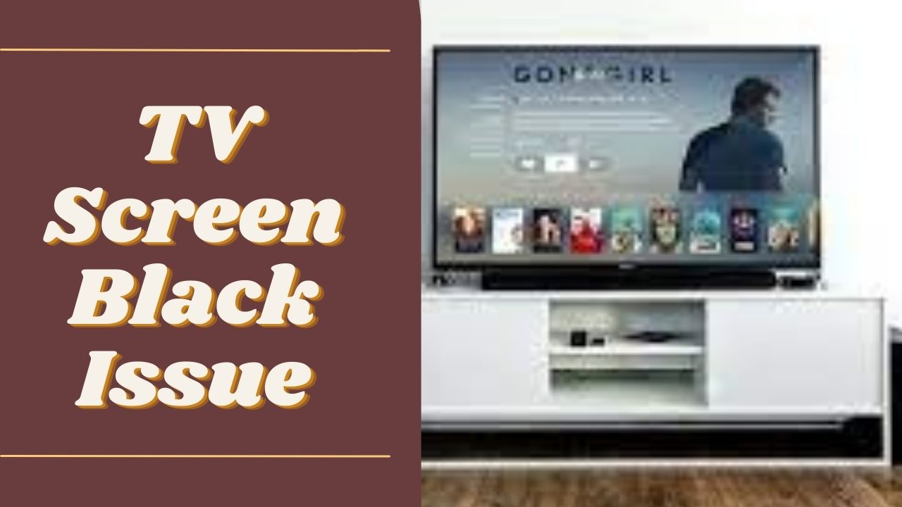 TV Screen Black Issue 