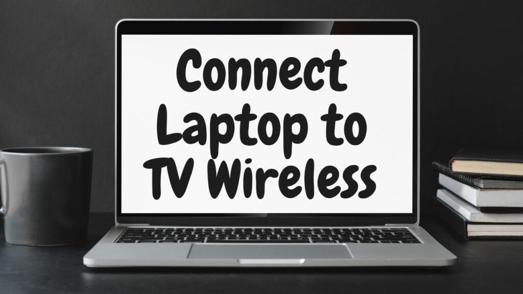 connect laptop to tv wireless